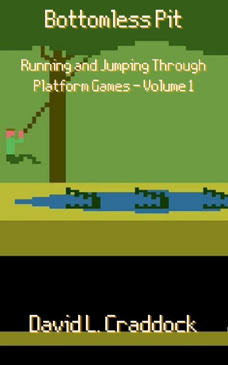 Bottomless Pit: Running and Jumping Through Platform Games - Volume 1