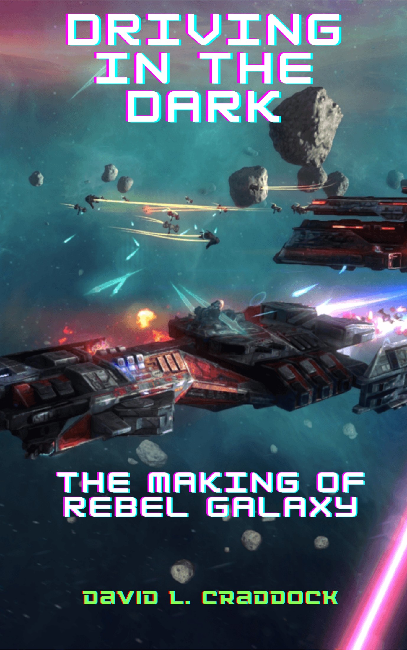 Driving in the Dark: The Making of Rebel Galaxy