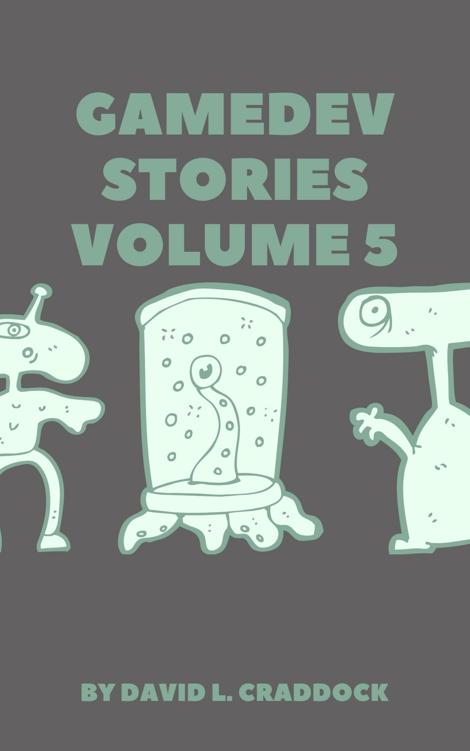 GameDev Stories Volume 5