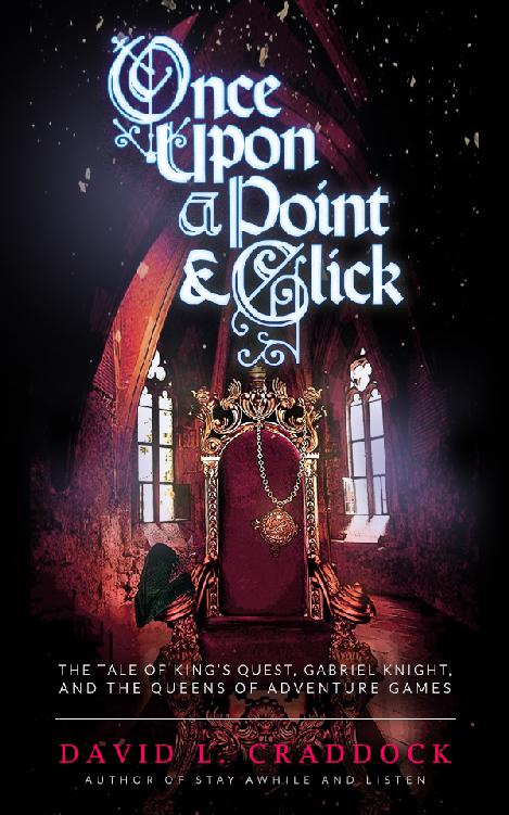Once Upon a Point and Click: The Tale of King's Quest, Gabriel Knight, and the Queens of Adventure Games
