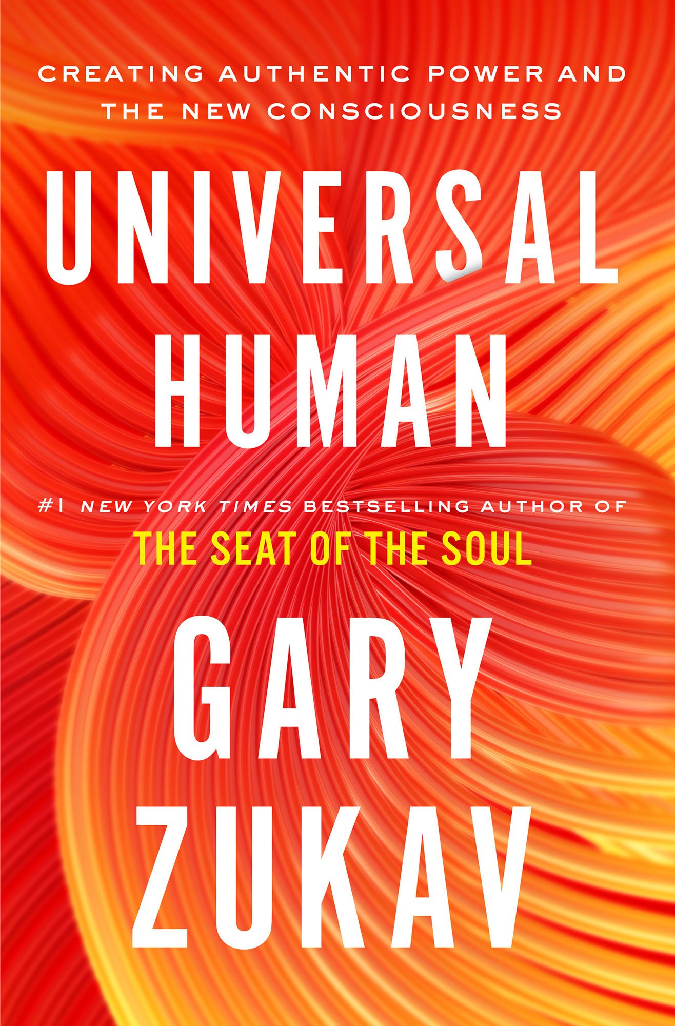 Universal Human: Creating Authentic Power and the New Consciousness