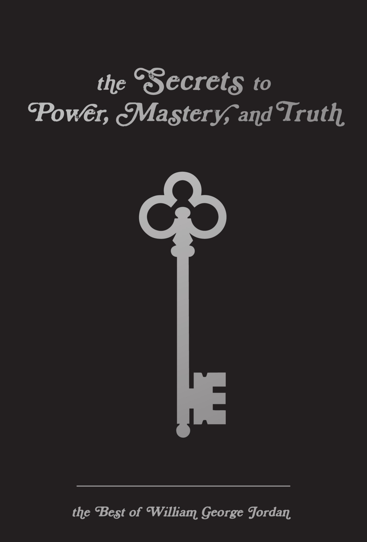 The Secrets of Power, Mastery, and Truth